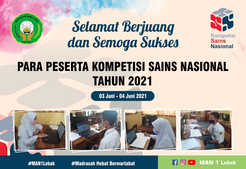 MAN 1 LEBAK IKUTI LOMBA KOMPETISI SAINS NASIONAL (KSN ) TAHUN 2021